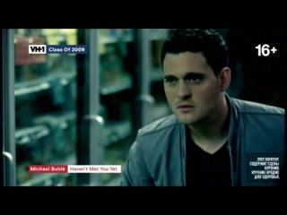 michael buble - haven t met you yet (vh1-european)